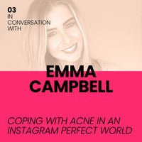 In Conversation With Emma Campbell: Coping With Acne In An Instagram Perfect World